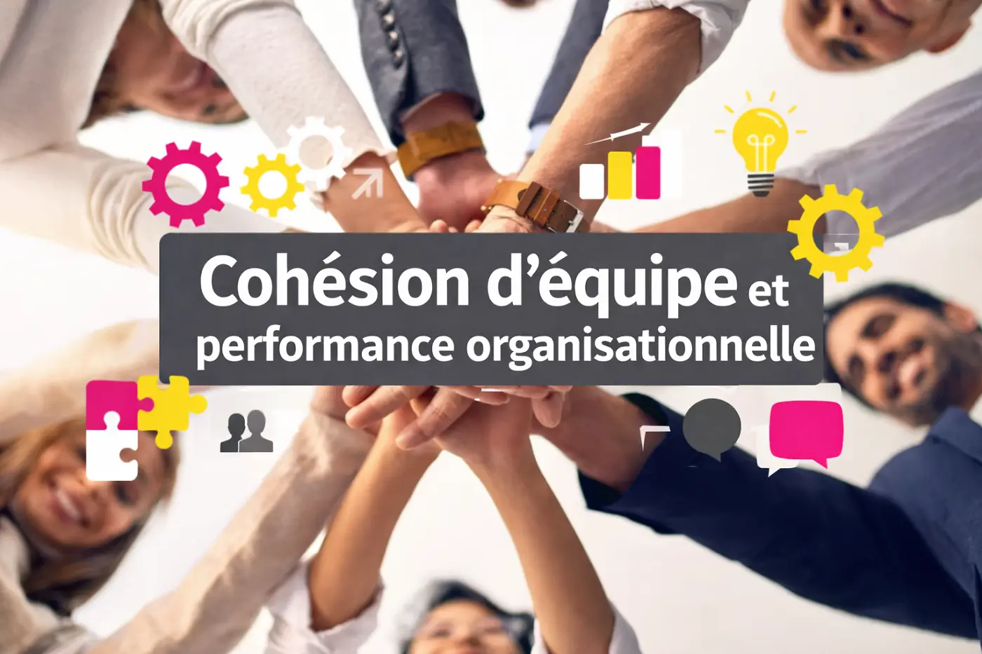 Cohésion d’équipe et performance organisationnelle